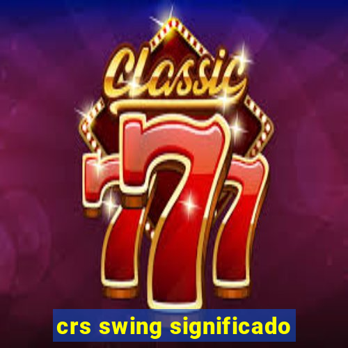 crs swing significado